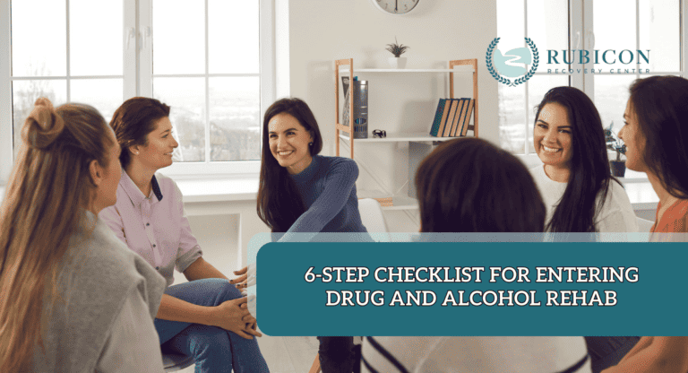 6-Step Checklist For Entering Drug and Alcohol Rehab