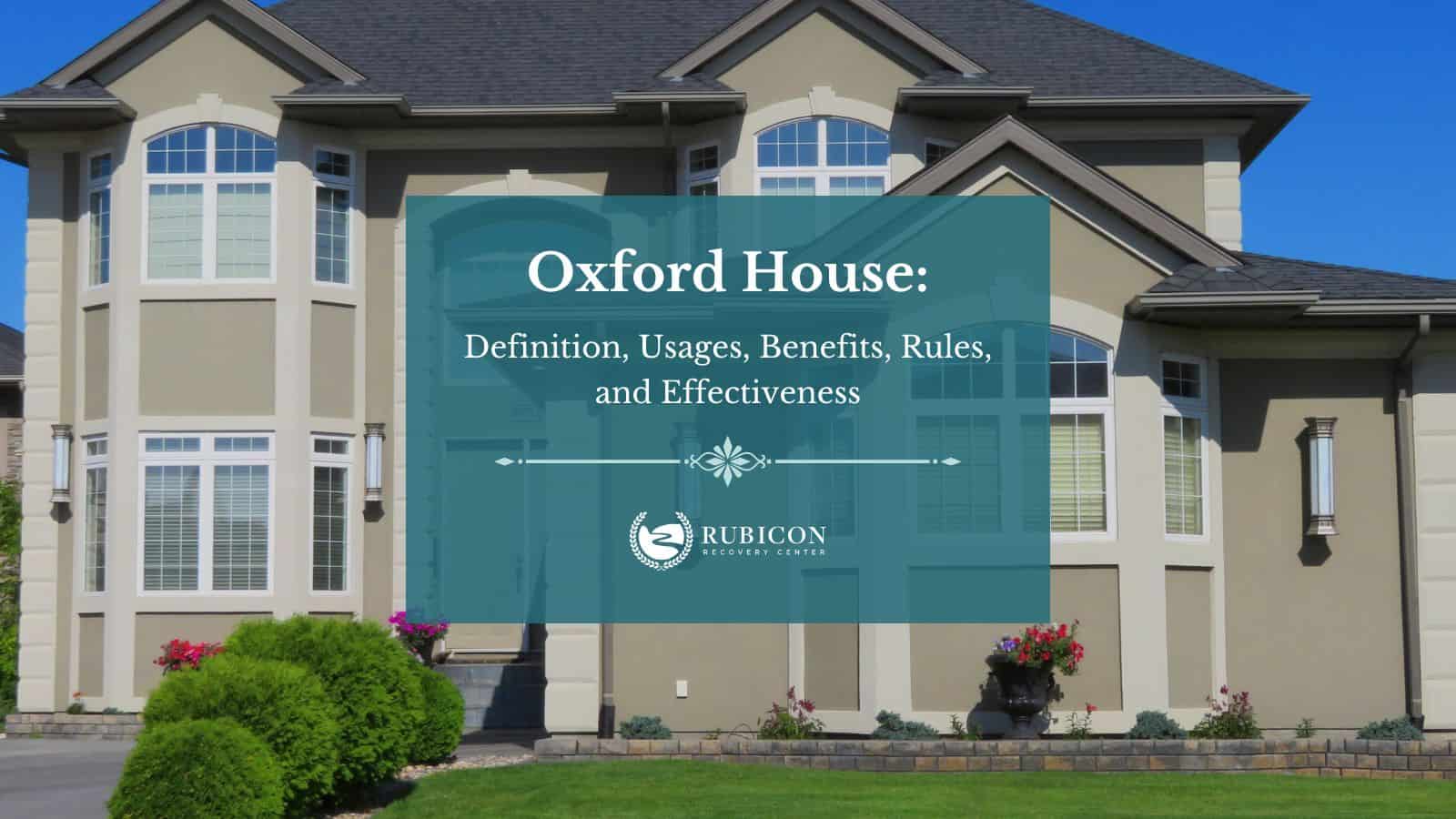 Oxford House Definition, Usages, Benefits, Rules, and Effectiveness